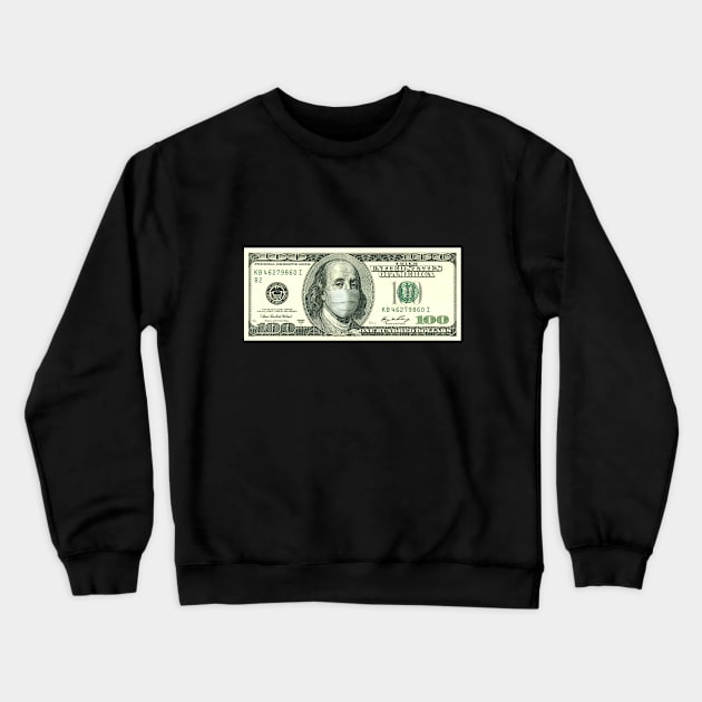 Pandemic 100 Dollar Bill Crewneck Sweatshirt by Peter Awax